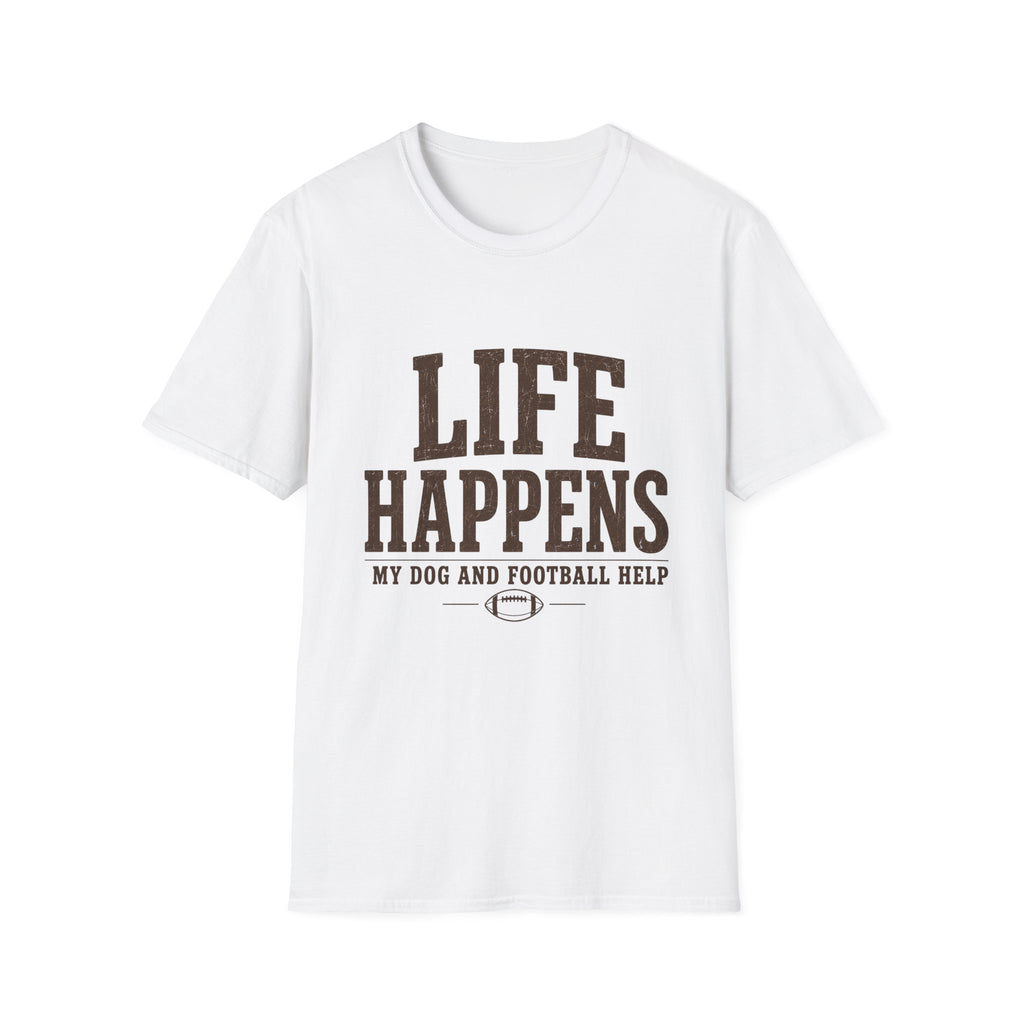 Life Happens My Dog and Football Help T-Shirt
