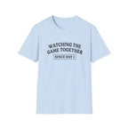 Watching the Game Together T-Shirt
