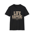Life Happens My Dog and Football Help T-Shirt