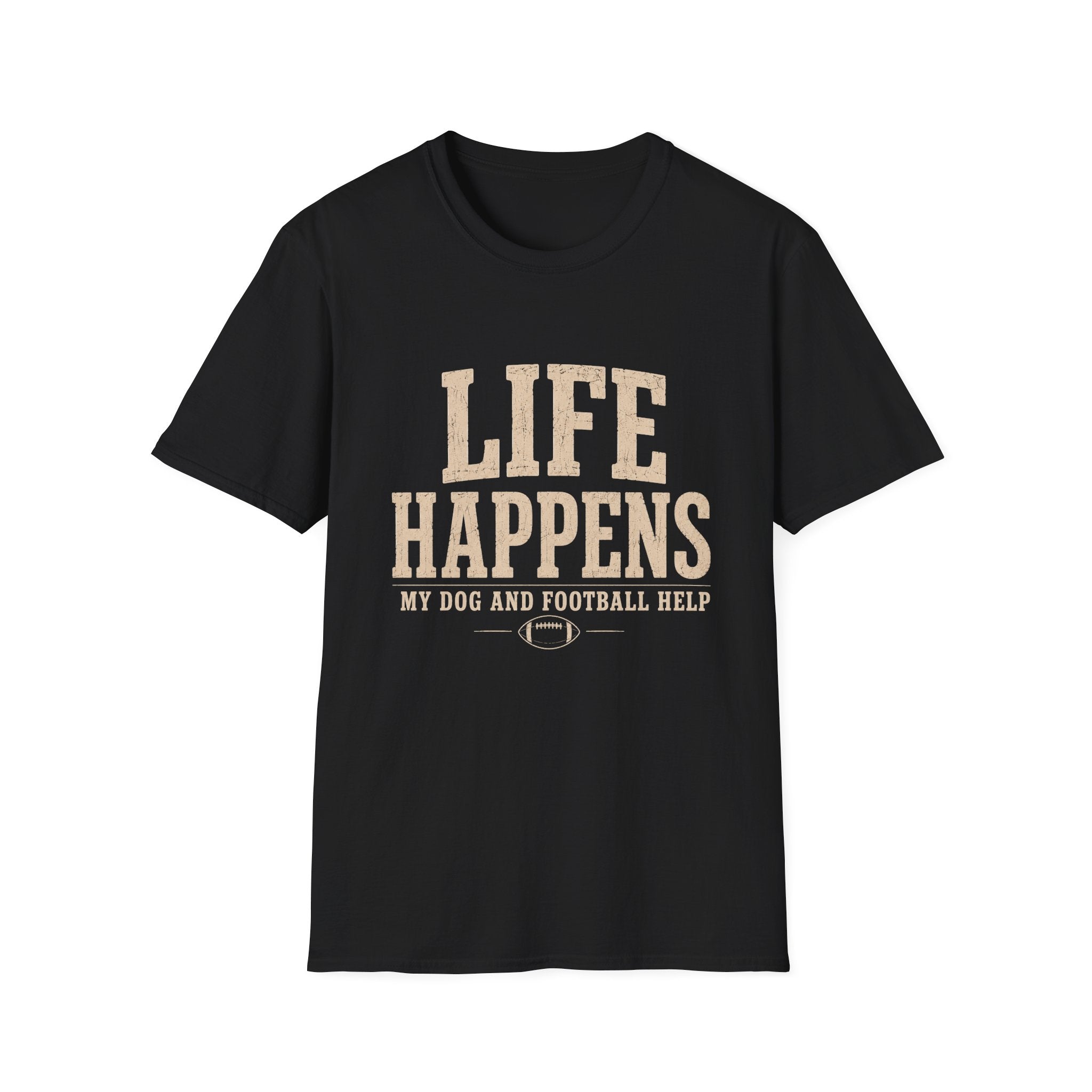 Life Happens My Dog and Football Help T-Shirt