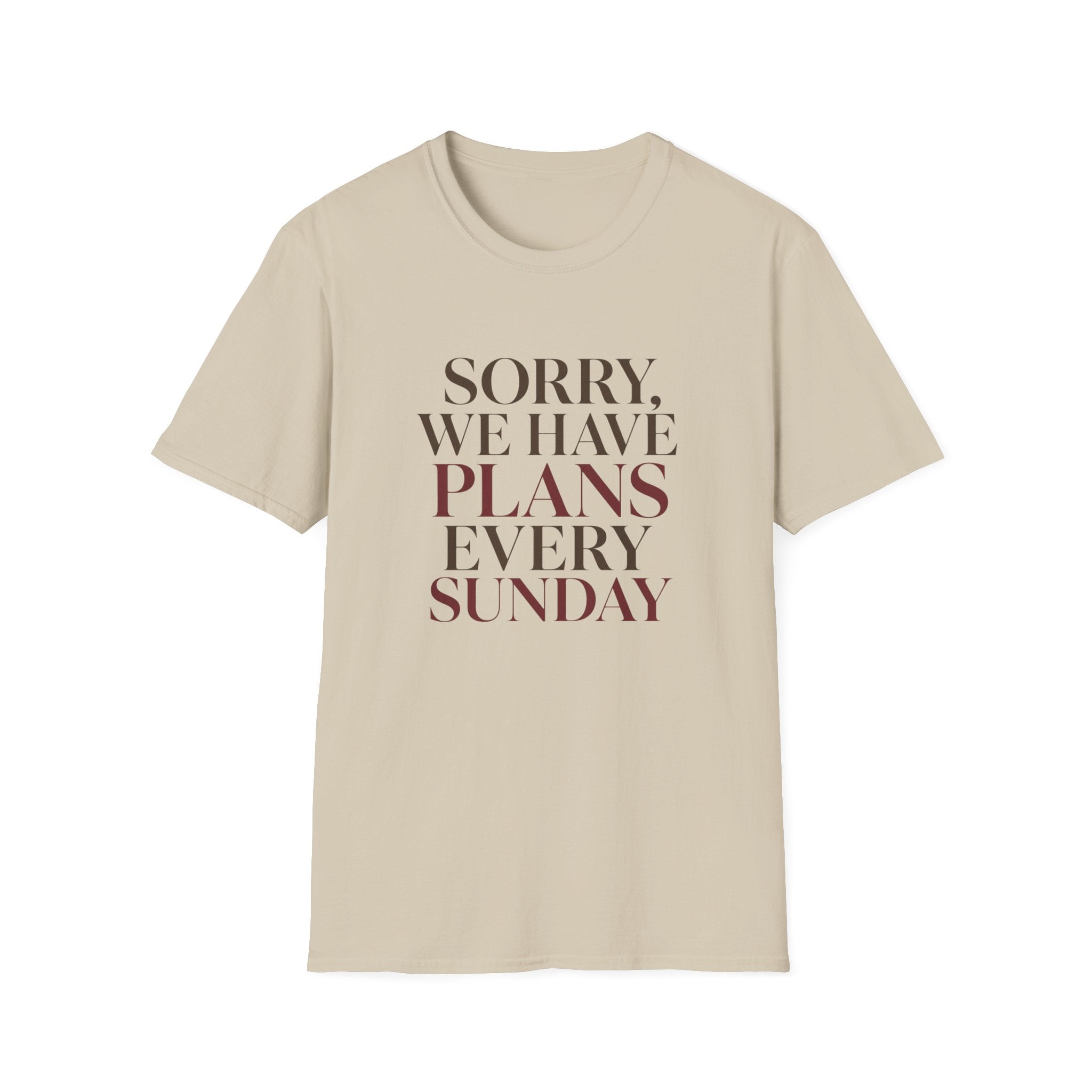 Sorry We Have Plans Every Sunday T-Shirt