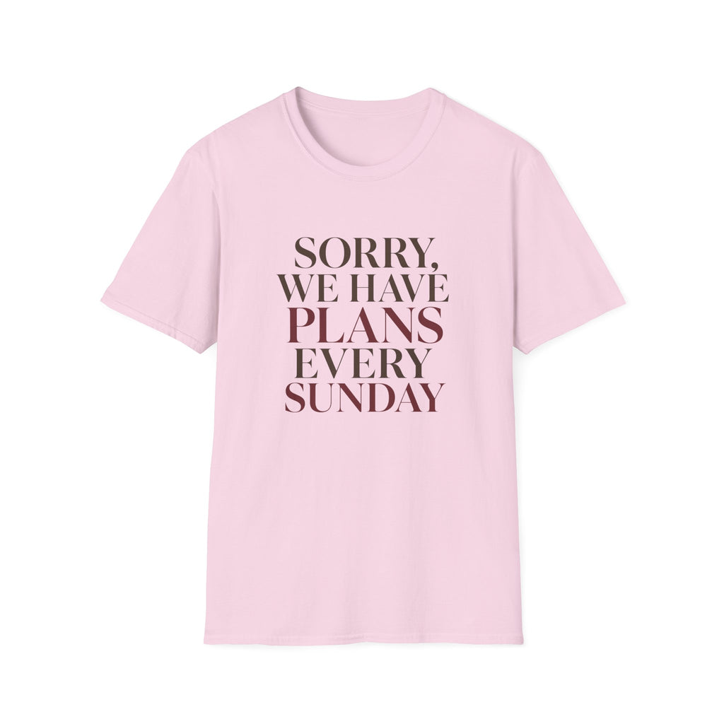 Sorry We Have Plans Every Sunday T-Shirt