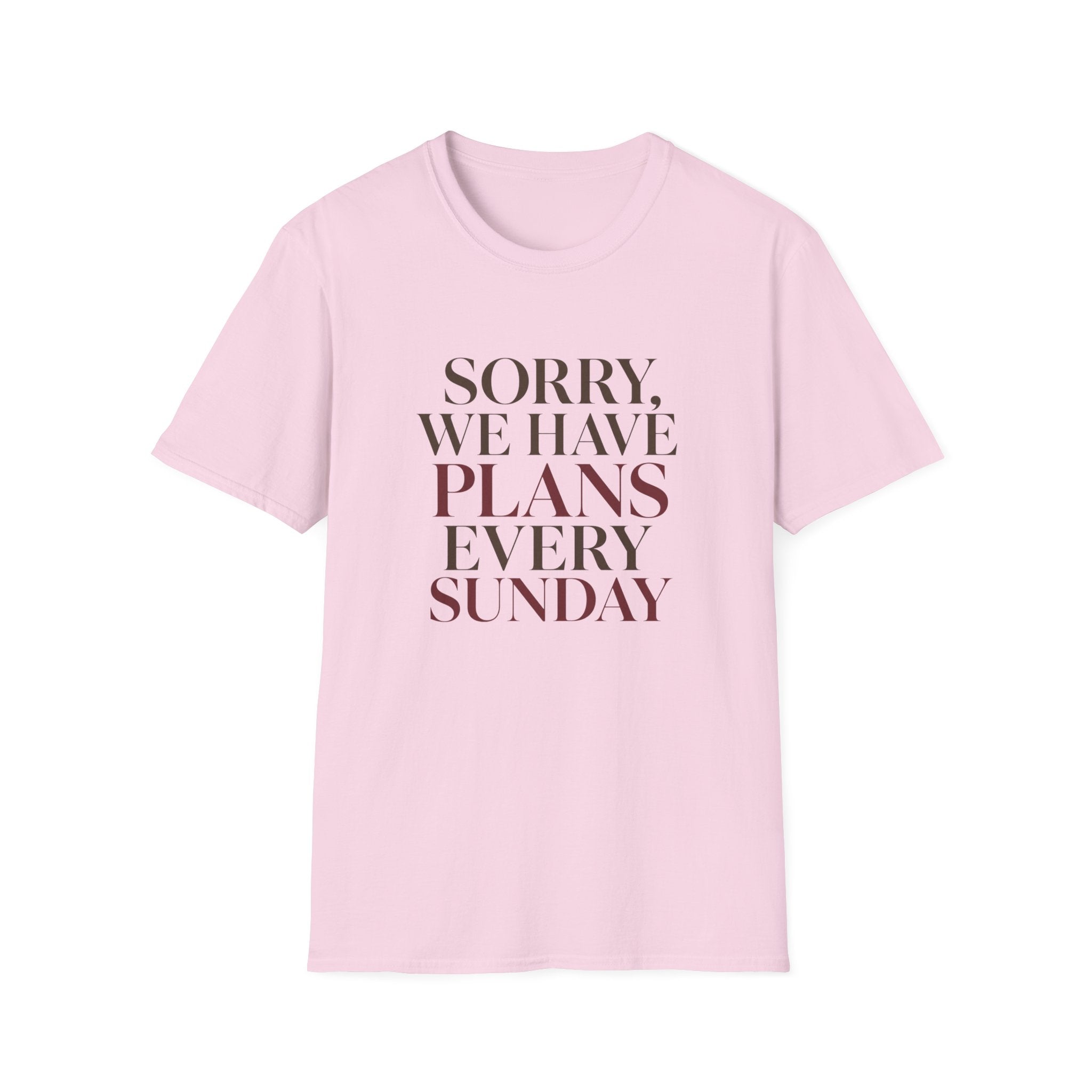 Sorry We Have Plans Every Sunday T-Shirt