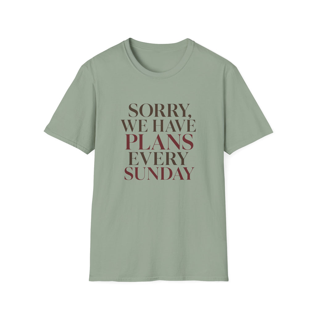 Sorry We Have Plans Every Sunday T-Shirt