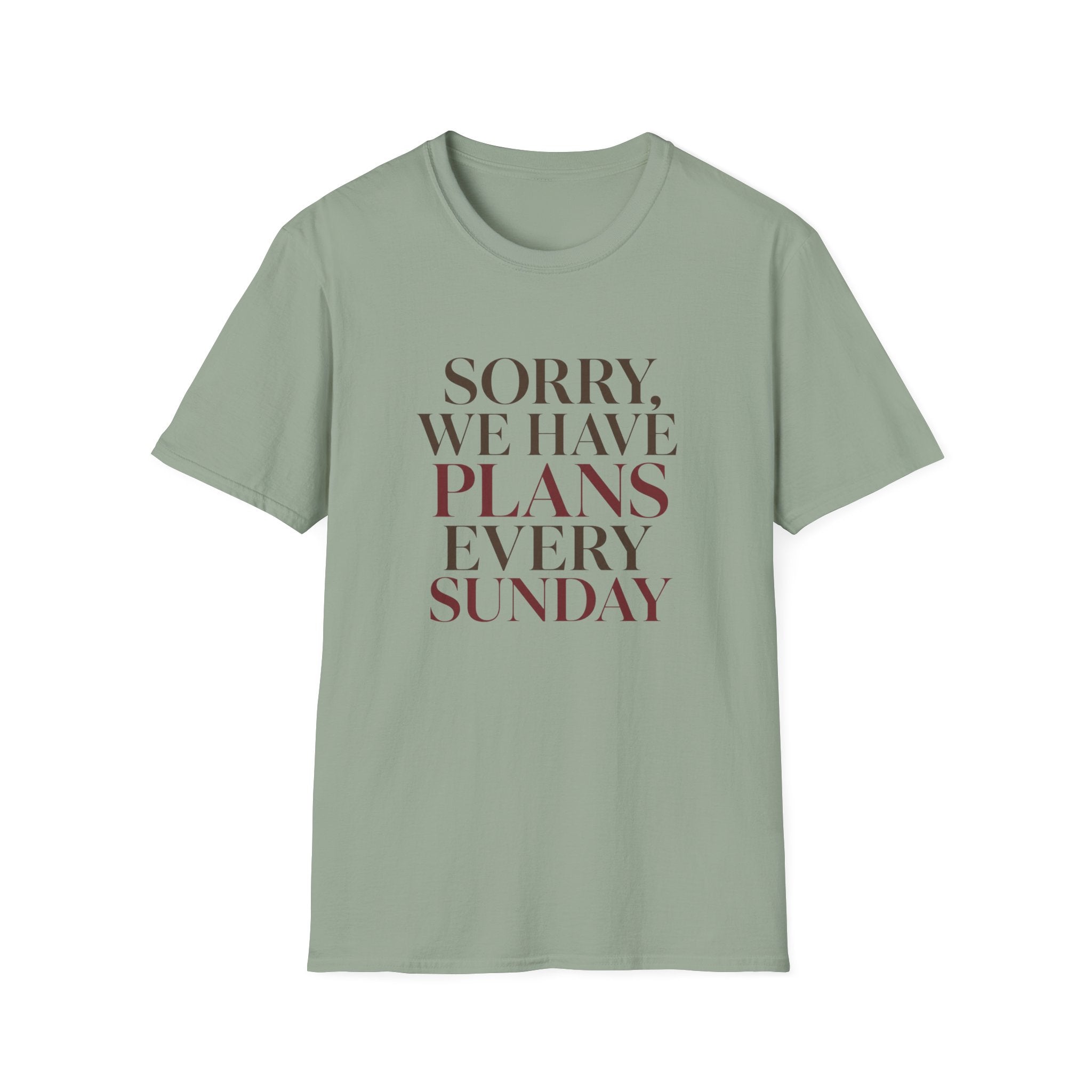 Sorry We Have Plans Every Sunday T-Shirt