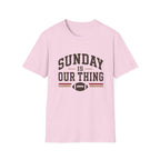 Sunday is Our Thing T-Shirt