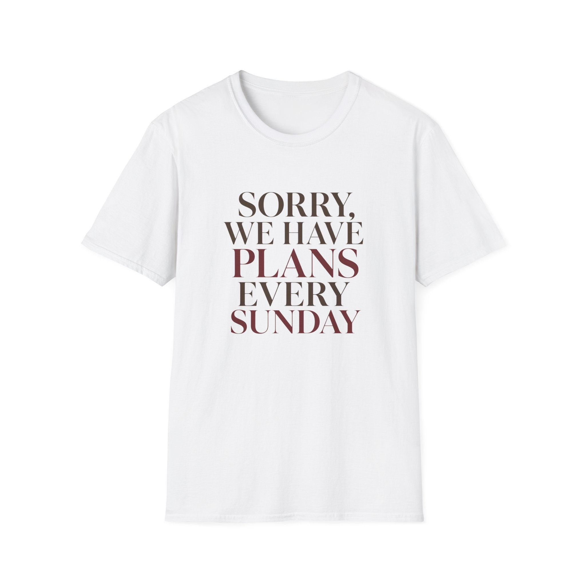Sorry We Have Plans Every Sunday T-Shirt