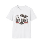 Sunday is Our Thing T-Shirt