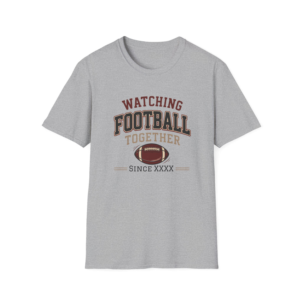 Watching Football Together Since T-Shirt