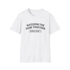 Watching the Game Together T-Shirt