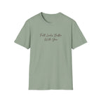 Fall Looks Better with You T-Shirt