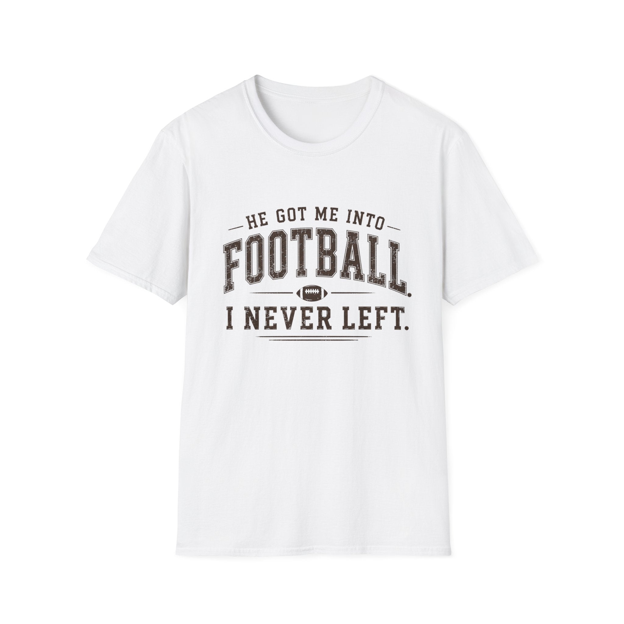 He got me into Football T-Shirt