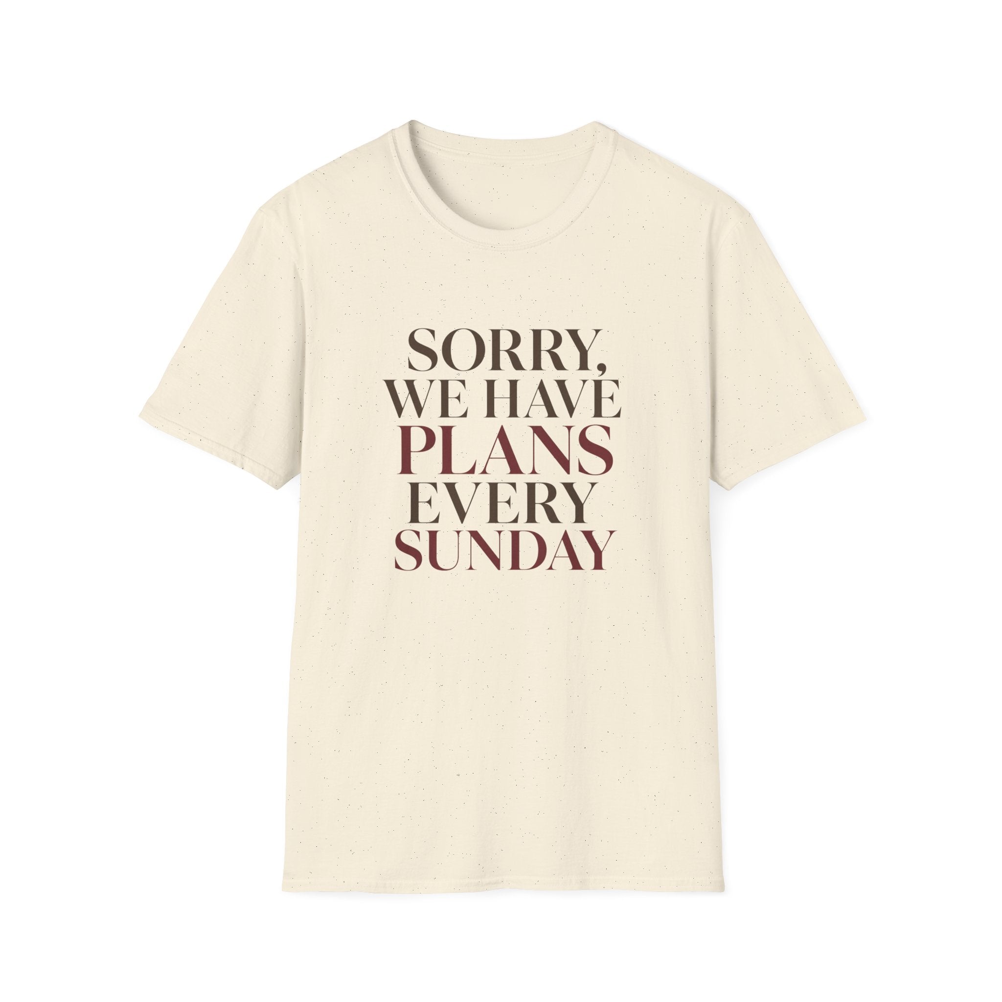 Sorry We Have Plans Every Sunday T-Shirt