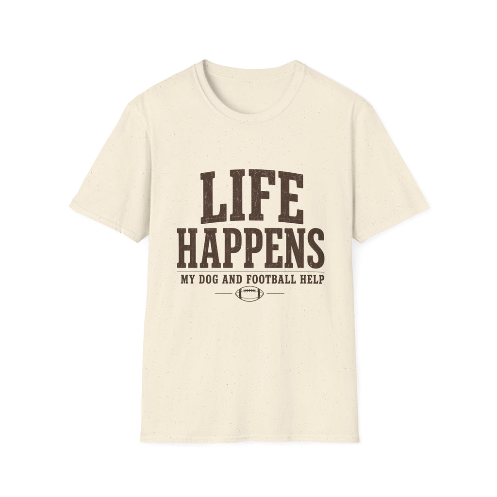 Life Happens My Dog and Football Help T-Shirt