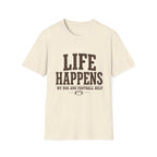 Life Happens My Dog and Football Help T-Shirt