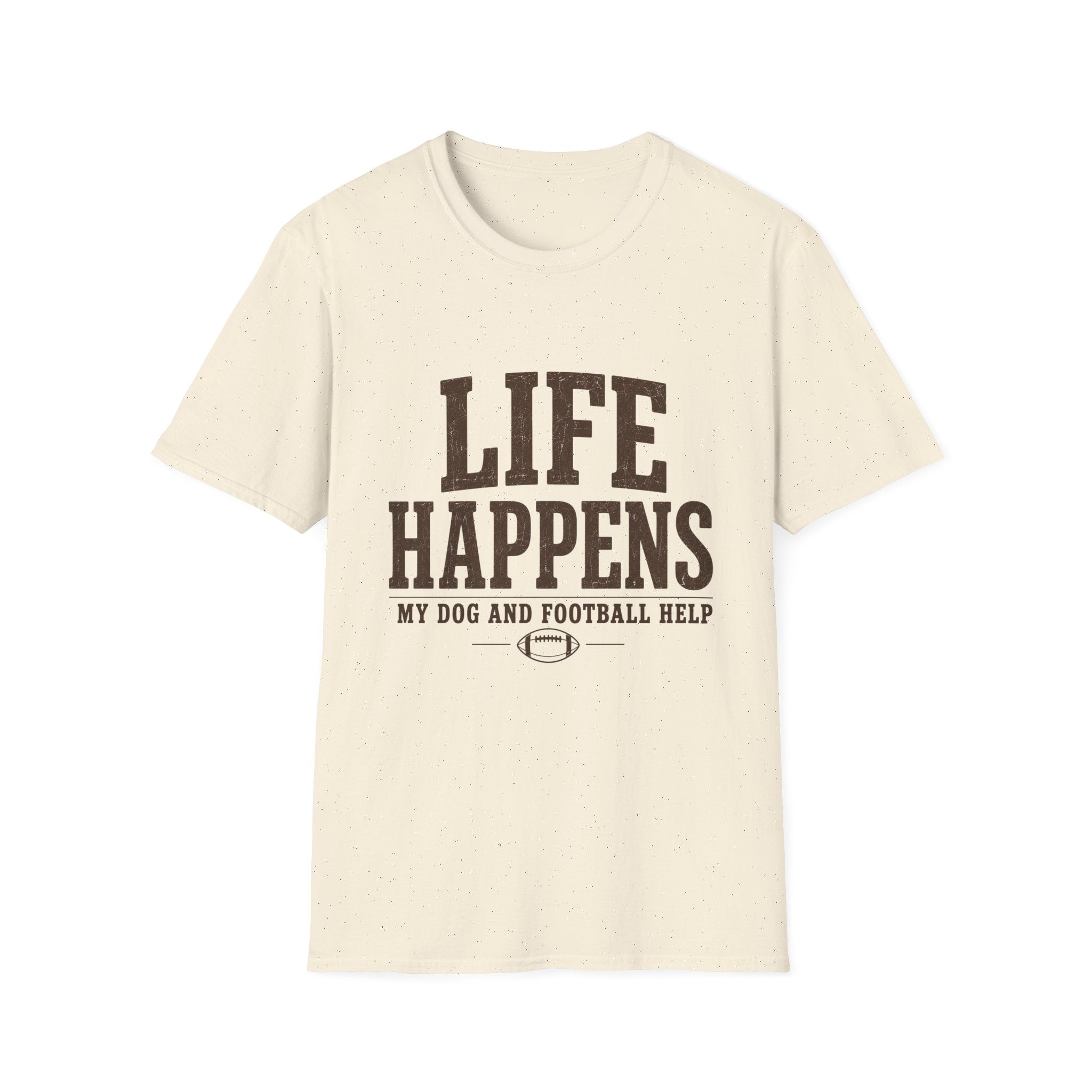 Life Happens My Dog and Football Help T-Shirt