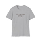 Fall Looks Better with You T-Shirt