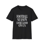 Football Season Looks Good T-Shirt