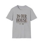 In Our House T-Shirt