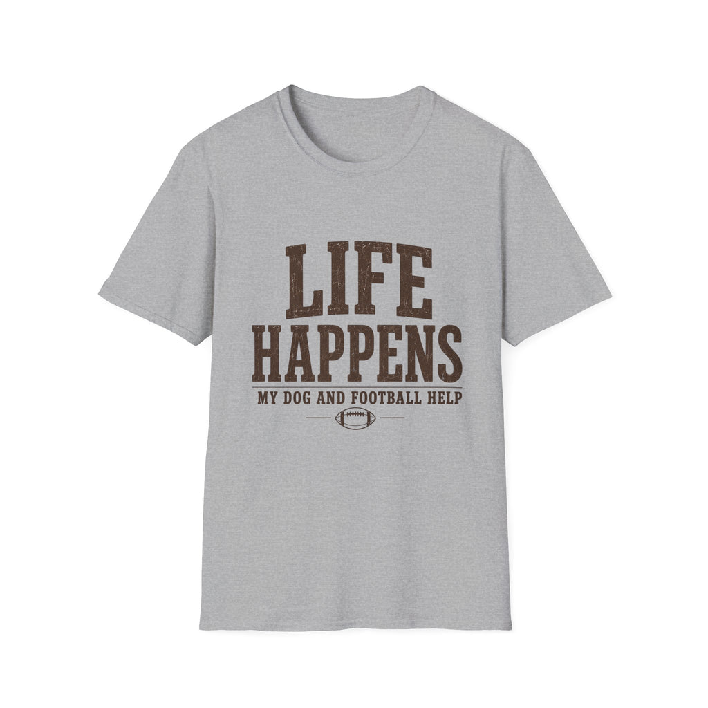 Life Happens My Dog and Football Help T-Shirt