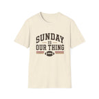Sunday is Our Thing T-Shirt