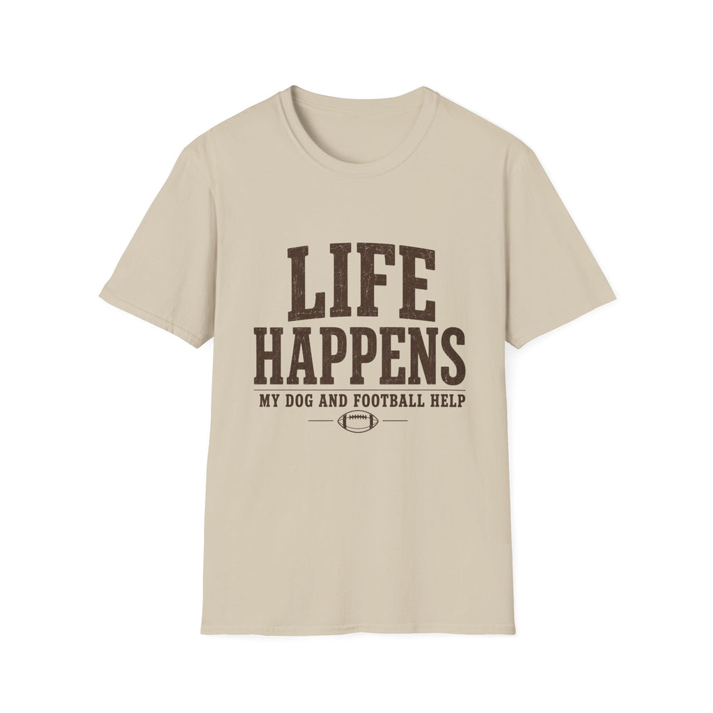 Life Happens My Dog and Football Help T-Shirt