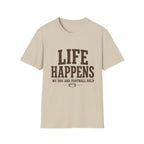 Life Happens My Dog and Football Help T-Shirt