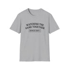 Watching the Game Together T-Shirt