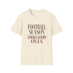 Football Season Looks Good T-Shirt